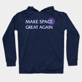 TSHIRT - Make Space Great Again Hoodie